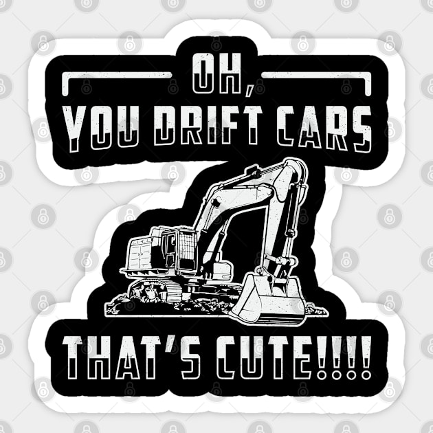 Excavator Drift Cars Cute Dig Heavy Equipment Sticker by T-Shirt.CONCEPTS